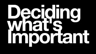 Deciding What's Important