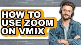 How to Use Zoom on Vmix - Full Guide