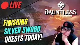 🔴Let's Talk DAUNTLESS - Finishing the Silver Sword Quests today! - Let's see it in action!
