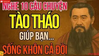 Câu Chuyện Tam Quốc   10 Bài Học Đỉnh Cao Của Tào Tháo Trong Tam Quốc Giúp Bạn Sống Khôn Cả Đời