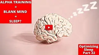 Using Alpha NF to learn how to turn off your thinking in order to sleep Optimizing Sleep Part 22