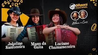PODCAST DIFUSORA PANTANAL #056 - Luciane Chamamezeira,  Jakeline Sanfoneira e Manu da Gaita