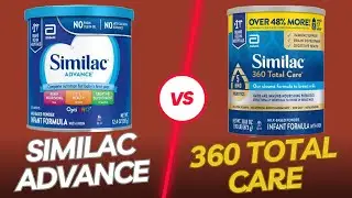 Similac Advance vs. Similac 360 Total Care: Which One is The Best For Your Baby? Full Comparison