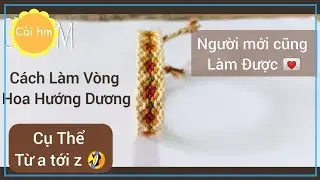 Cách Làm Vòng Tay Hoa Hướng Dương Cụ Thể (ai cũng làm được, kể cả người mới học làm vòng này)