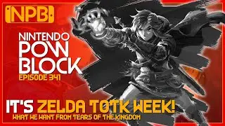 It's Zelda Week and What Xbox can Learn from Redfall - Nintendo Pow Block Episode 341