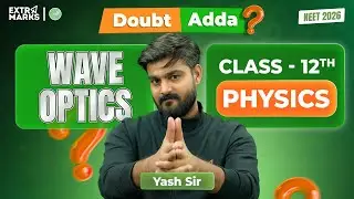 Wave Optics | LIVE Doubt Session | NEET 2026 | Class 12 Physics | Yash Sir