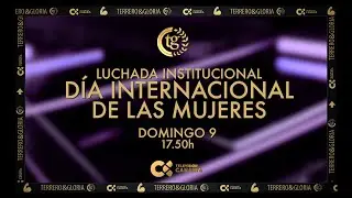 Terrero y Gloria | Luchada del Día de las Mujeres: CL Almogarén - CL Santa Rita
