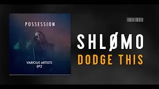 Shl&oslash;mo - Dodge This [POSSESSION]