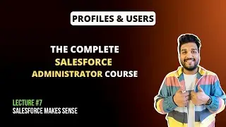 Profiles & Users | The Complete Salesforce Administrator Course