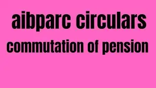 Aibparc circulars commutation of pension