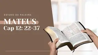 Estudo da Palavra - Mateus 12:22-37