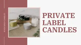 Private Label Candles by River Birch