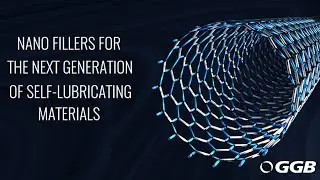 Nano fillers for the Next generation of Self-lubricating Materials Webinar | GGB