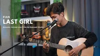 Fian - Last Girl (Acoustic Version Live From Aji Zamzami Studio)