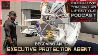 Becoming an Executive Protection Agent (EPL Season 4 Podcast EP151 🎙️)