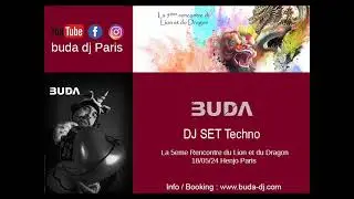 BUDA Techno Dj Set La 5eme rencontre du Lion du Dragon Paris 18/05/24