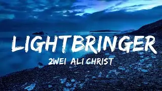 2WEI, Ali Christenhusz - Lightbringer (Lyrics)