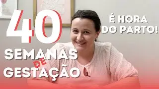 40 semanas de gestaçao - FINAMENTE CHEGAMOS NO MOMENTO PROVAVEL DO PARTO!