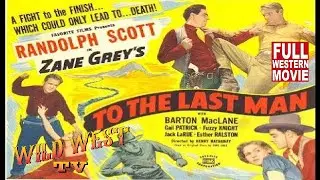 To The Last Man * Randolph Scott * Full Western Movie * WildWest Tv Westerns