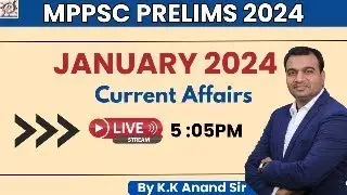 JANUARY CURRENT AFFAIRS 2024 LIVE DISCUSSION BY K.K ANAND SIR