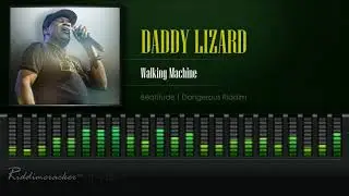 Daddy Lizard - Walking Machine (Beatitude | Dangerous Riddim) [HD]