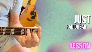 Radiohead - Just [Guitar Lesson / Tutorial]