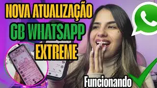 SAIU🎉NOVO WHATSAPP GB EXTREME ATUALIZADO/Funcionando tudo✅