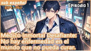 M&eacute;dico Inmortal Desafiante: No hay enfermedad en el mundo que no pueda curar.【1 of 2】