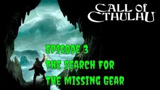 Call of Cthulhu 3 - The Search For The Missing Gear