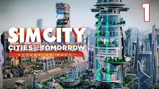 Let's Play SimCity: Города будущего - 1 - Шаг в будущее