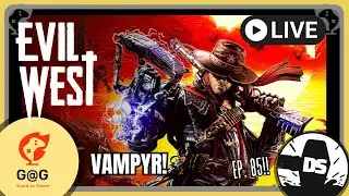 Evil West - Vampyr! - Late Night w/ G@G