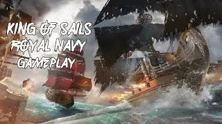 KING OF SAILS : ROYAL NAVY GAMEPLAY || LiGht