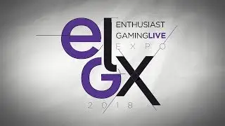 EGLX 2018 March Recap - Canada's Largest Video Game Expo!