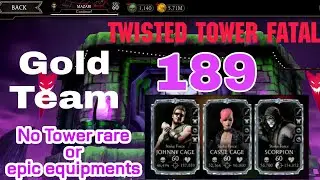 twisted Tower fatal 189 with Gold Team without Tower epic and rare equipments