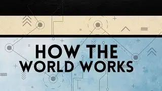 How the World Works | 9.19.21