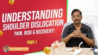 𝗗𝗿. 𝗕. 𝗖𝗵𝗮𝗻𝗱𝗿𝗮 𝗦𝗲𝗸𝗵𝗮𝗿 | Shoulder Dislocation: Signs, Causes & Treatment | +91- 9959588389 | Part 1