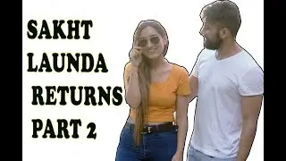 SAKHT LAUNDA RETURNS Part 2  | Haq se Single | Idiotic Launda ft Rahul Sehrawat