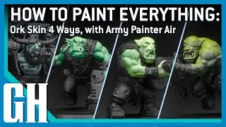 How to Paint Everything: Ork Skin 4 Ways, with Army Painter Air