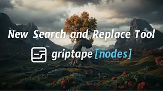 Griptape Nodes - New Search and Replace Tool 🚀