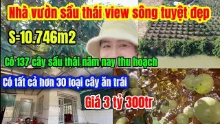 582🌹Nhà vườn sầu thái view sông Bao đẹp thích hợp làm nơi nghỉ dưỡng có thêm các loại cây ăn trái 