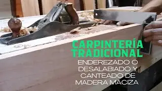 Enderezado y canteado de madera maciza