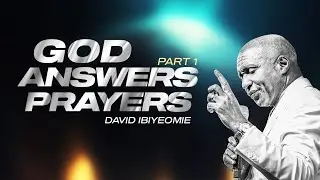 God Answers Prayers | Part 1 | David Ibiyeomie
