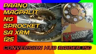 PAANO MAGPALIT NG SPROCKET SA XRM 125 CONVERSION HUB RAIDER 150