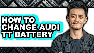 How to Change Audi Tt Battery - Full Guide