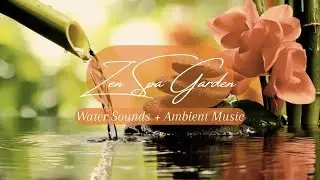 A Gentle Reset Zen Spa Garden Creek Water Ambient Music  #PeacefulCalm #quiettime #relax