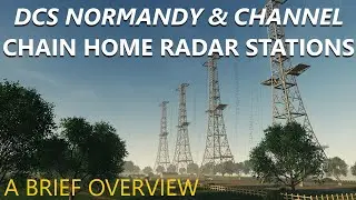 CHAIN HOME RADAR STATIONS - A BRIEF INTRODUCTION - LANDMARKS ON THE DCS NORMANDY AND CHANNEL MAPS