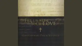 Fill Us With Your Love, O Lord