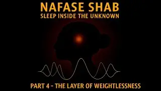 Sleep Inside the Unknown-Part 4: The Layer of Weightlessness