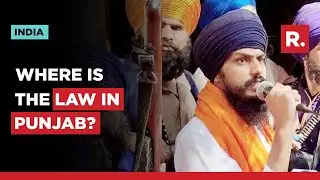 Law & Order Collapses In Punjab: Republic Reports As Anarchy Breaks Out