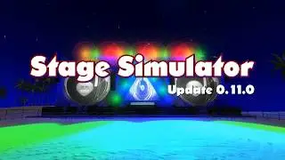 Stage Simulator Update 0.11.0 Trailer